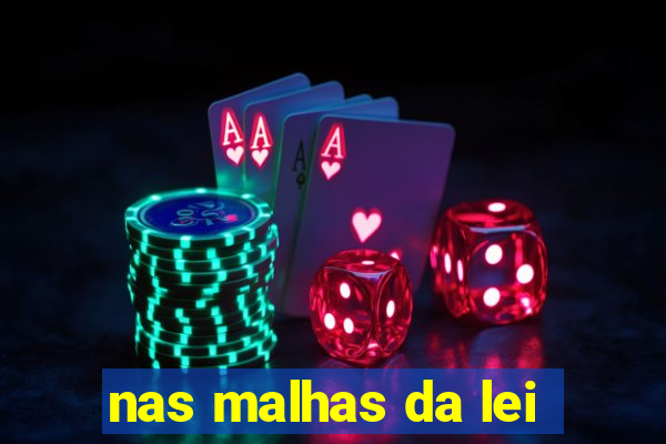 nas malhas da lei